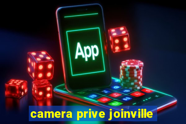 camera prive joinville